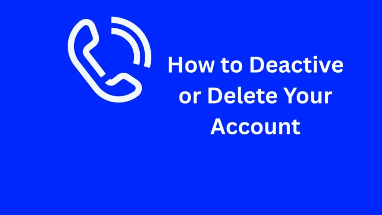 How to Deactivate or delete your account