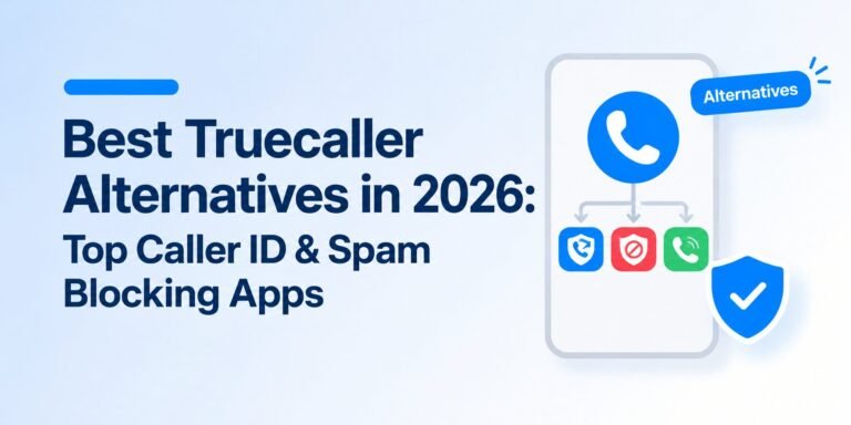 Best Truecaller Alternatives in 2026: Top Caller ID & Spam Blocking Apps