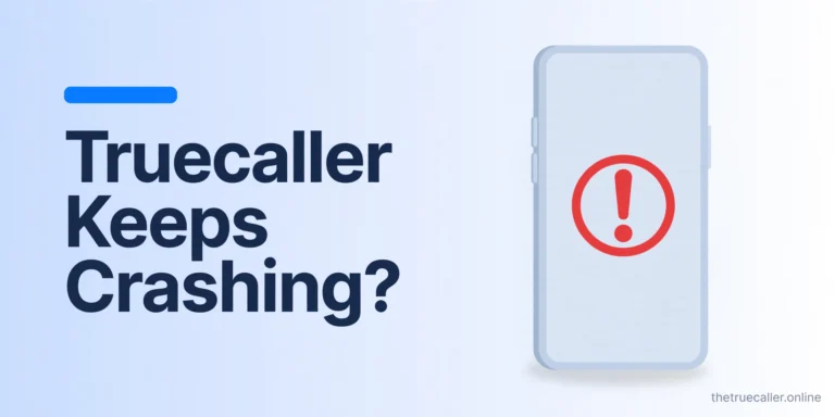 Truecaller Keeps Crashing? 7 Step-by-Step Solutions (2026)