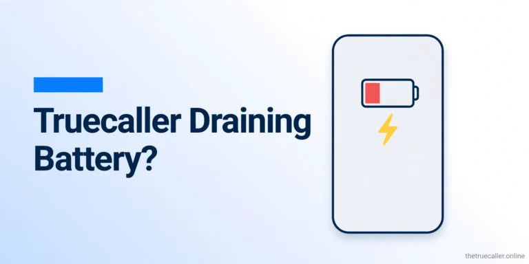 Truecaller Draining Battery? Fix It in 5 Steps (Android 2026)