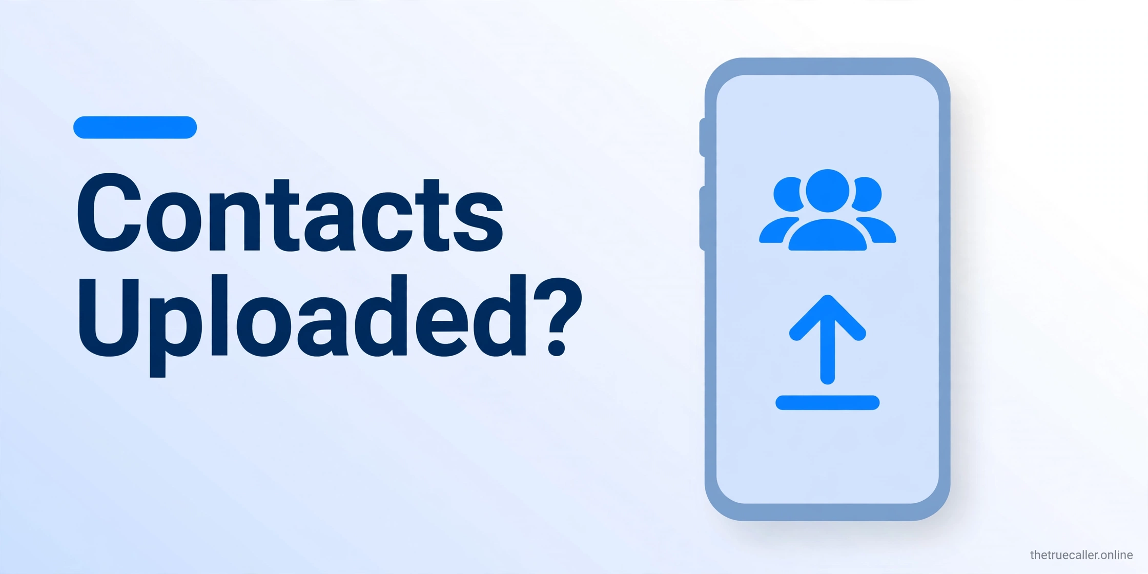Does Truecaller Upload Your Contacts? The Truth (2026)