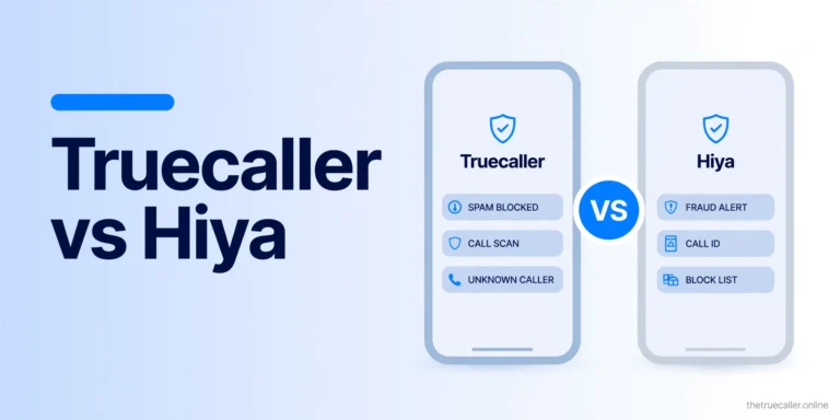 Truecaller vs Hiya: Which Is Better in 2026?